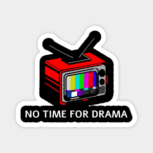 No time to drama Magnet