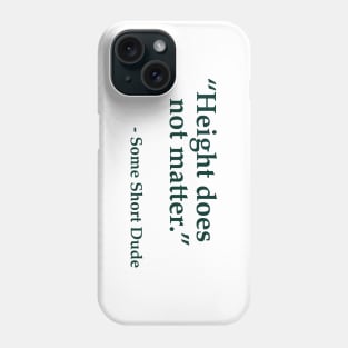 Height Does Not Matter Phone Case