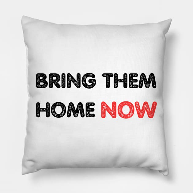 BRING THEM HOME NOW, Stand with Israel Pillow by ProPod