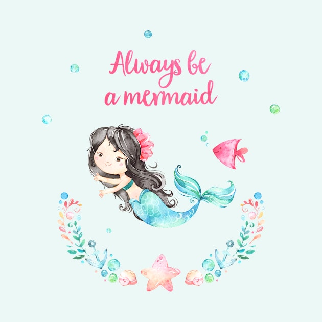 Always Be A Mermaid by AdornMyWall