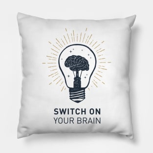 Switch On Your Brain. Motivational Quote Pillow