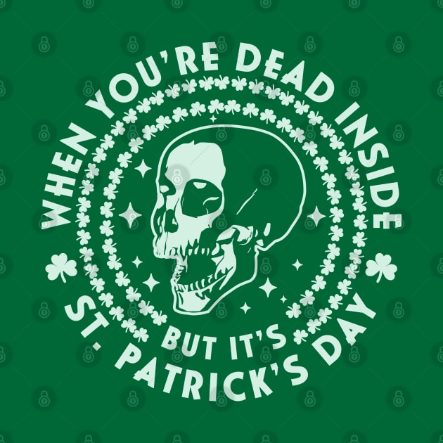 When You're Dead Inside but it's Saint Patrick's Day Skull by OrangeMonkeyArt