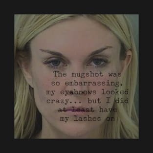 Real Housewives of New York Tinsley Mortimer mugshot quote T-Shirt