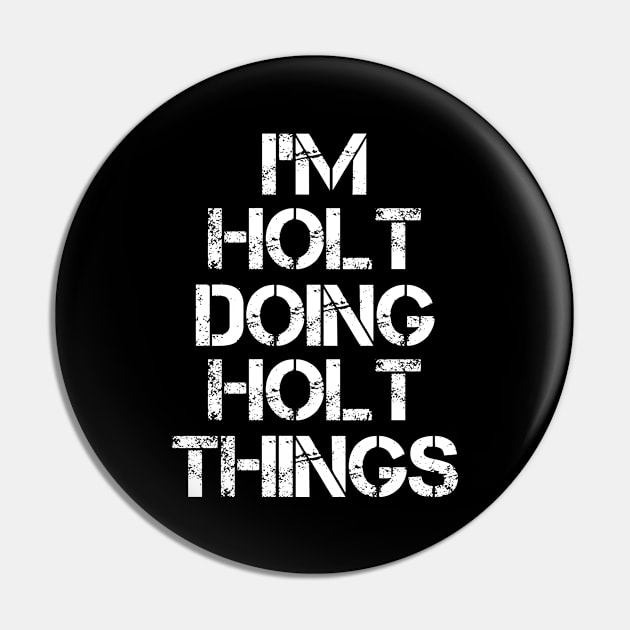 Holt Name T Shirt - Holt Doing Holt Things Pin by Skyrick1