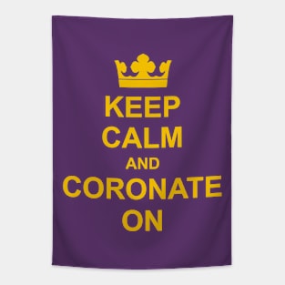 Keep Calm and Coronate On - Funny Coronation Crown. Tapestry