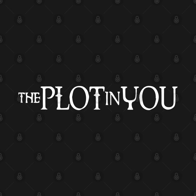 The Plot In You by graptail