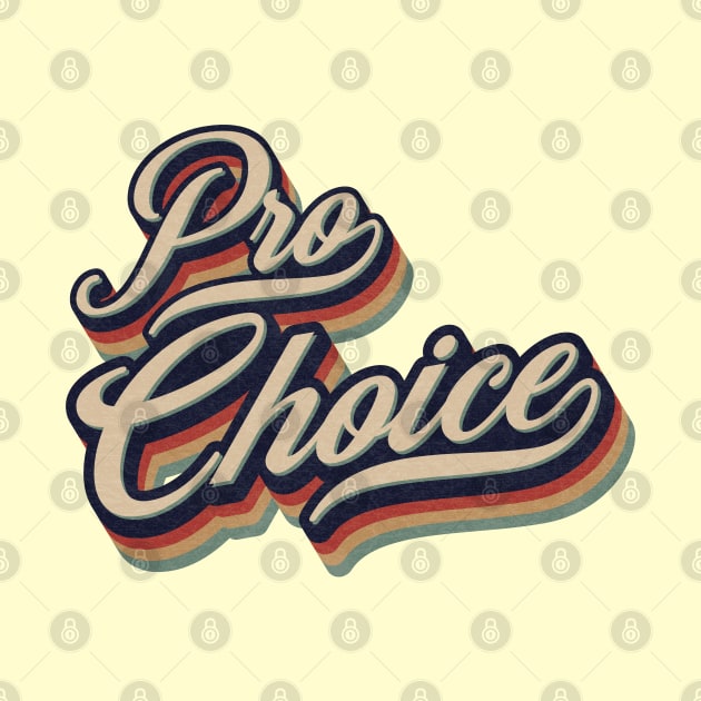 Retro Vintage Pro Choice by Whimsical Thinker