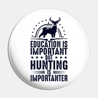 Education Is Important But Hunting Is Importanter Pin