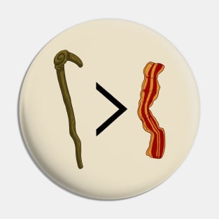 My Stick Is Better Than Bacon Pin