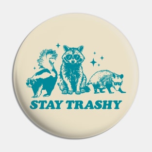 Retro Stay Trashy Possum Raccoon Pin