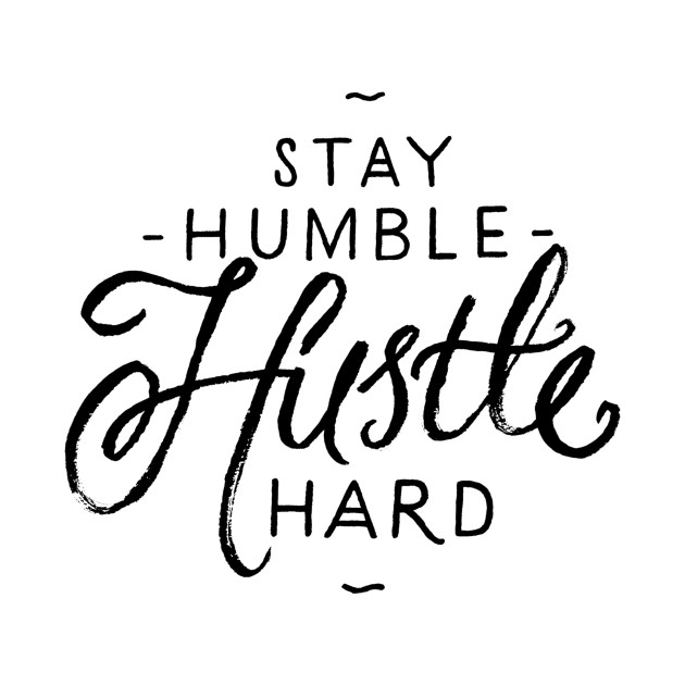 Stay humble hustle hard by WordFandom