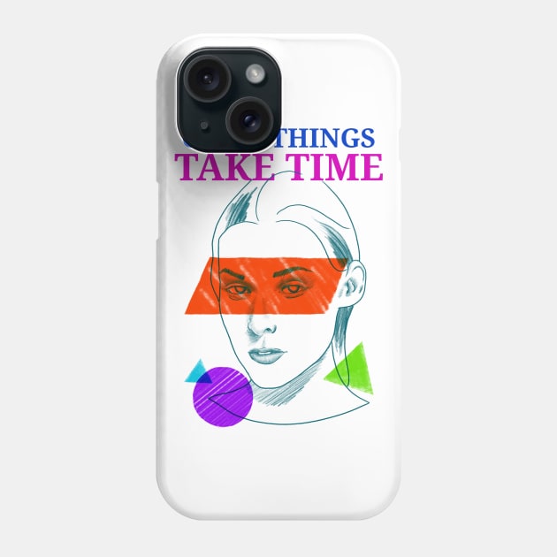 Good Things Take Time Motivation Phone Case by SweetMay