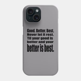 Good Better Best Phone Case