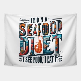 I'm on a seafood diet. I see food, and I eat it Tapestry