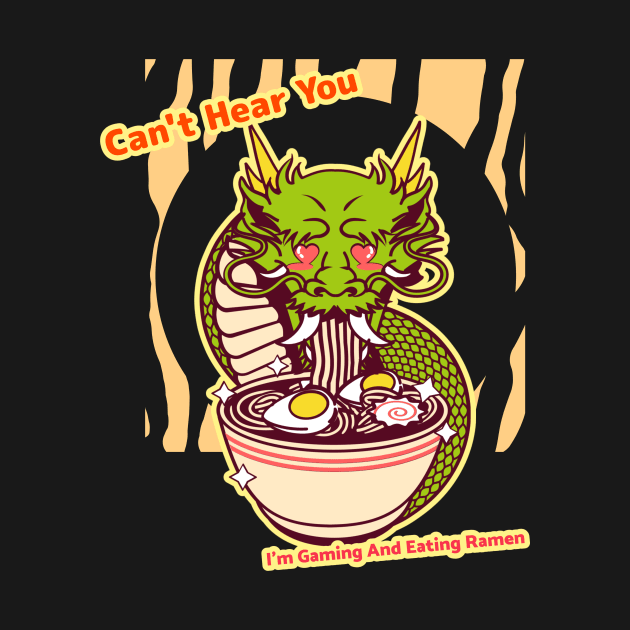 Can't Hear You I'm Gaming And Eating Ramen by MikusStore