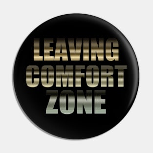 Leaving Comfort Zone Pin