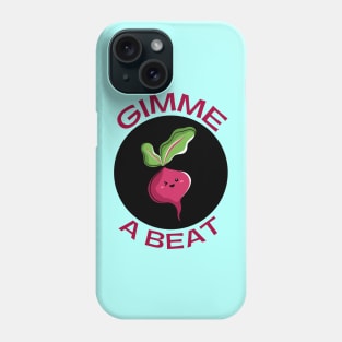 Gimme A Beet | Beetroot Pun Phone Case