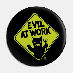 EVIL AT WORK Pin