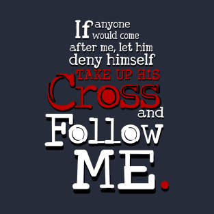 Follow me, Jesus Quote T-Shirt