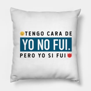 Tengo cara de yo no fui, pero yo si fui - blue design Pillow