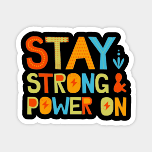 Stay Strong And Power On Magnet