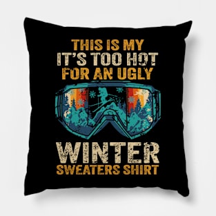 This Is My It's Too Hot For An Ugly Winter Sweaters Vintage Pillow