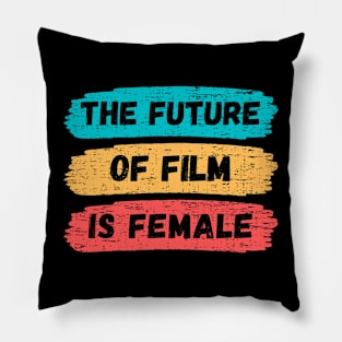 Future Of Film Is Female Pillow