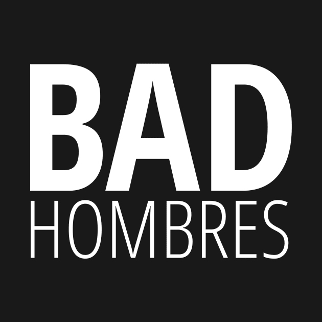 Bad Hombres (on black) by Cladellain