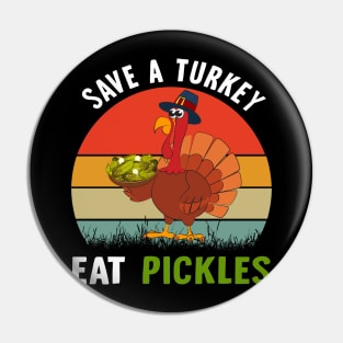 Save a Turkey Eat a Pickles Funny Thanksgiving Costume Gift Pin