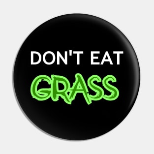 Dont Eat Grass Pin