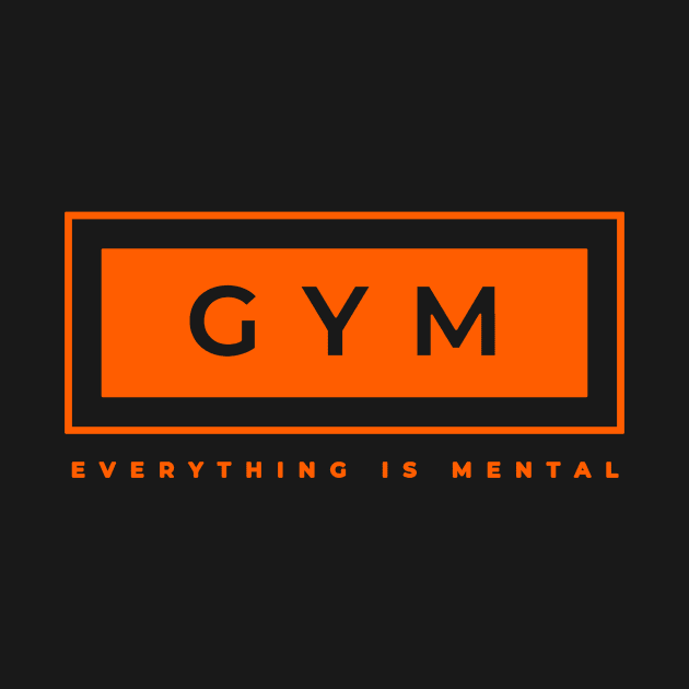 gym. Phrase: everything is mental by Avash