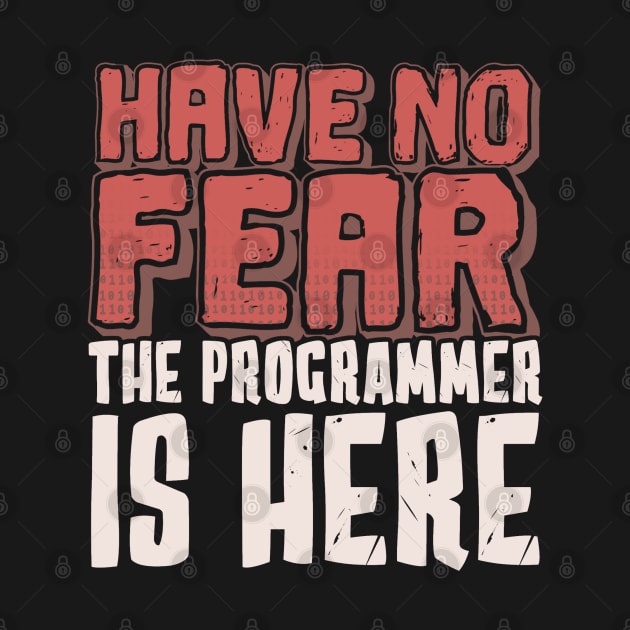 Have No Fear, The Programmer Is Here by Issho Ni