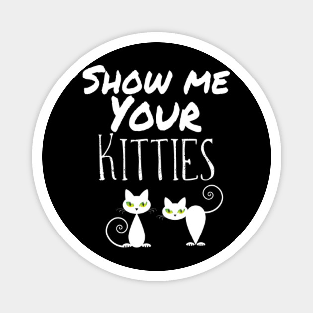 Cat Cats Pun Saying Funny Cat Lover Jokes Cat Magnet Teepublic