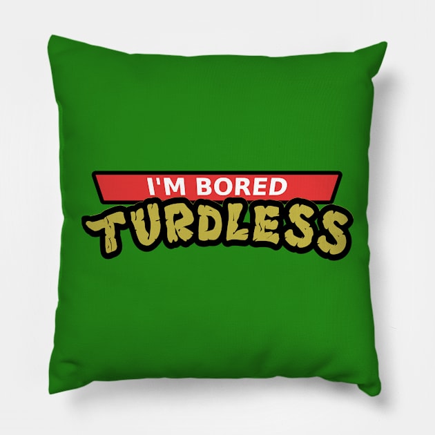 Teenage Mutant Ninja Turtles Parody Design: Bored Turdless Pillow by SPACE ART & NATURE SHIRTS 