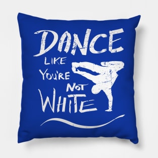 Dance like you're not white t-shirt - distressed Pillow