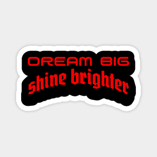 Illuminating Ambition: Dream Big, Shine Brighter Magnet