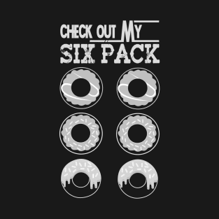 Check Out My Six Pack gym gift T-Shirt