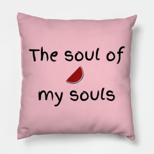 The soul of my souls Pillow