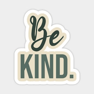 Be kind - kindness Magnet