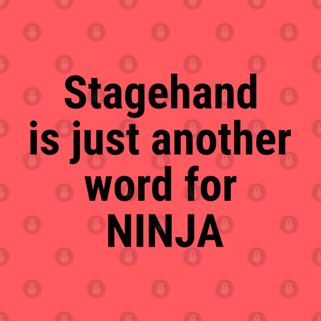 Stagehand is just another word for NINJA Black by sapphire seaside studio