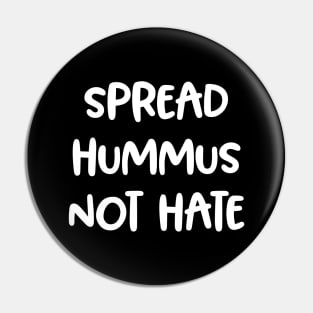 Spread Hummus, Not Hate! Vegan Awareness Gift Pin