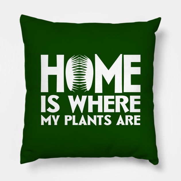 Home Is Where My Plants Are Pillow by colorsplash