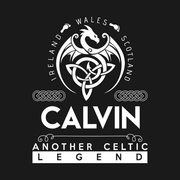 Calvin Name T Shirt - Another Celtic Legend Calvin Dragon Gift Item by harpermargy8920