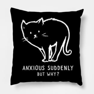 Anxious suddenly, but why? Pillow