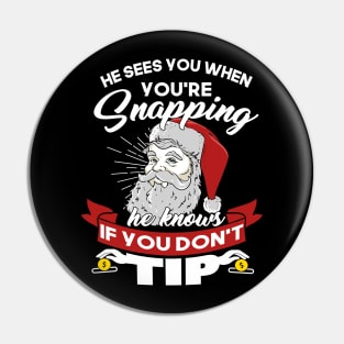 He Sees You When You're Snapping He Knows When You Don't Tip Pin