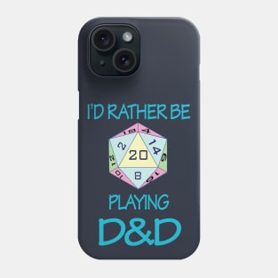 I'd Rather Be Playing D&D Phone Case