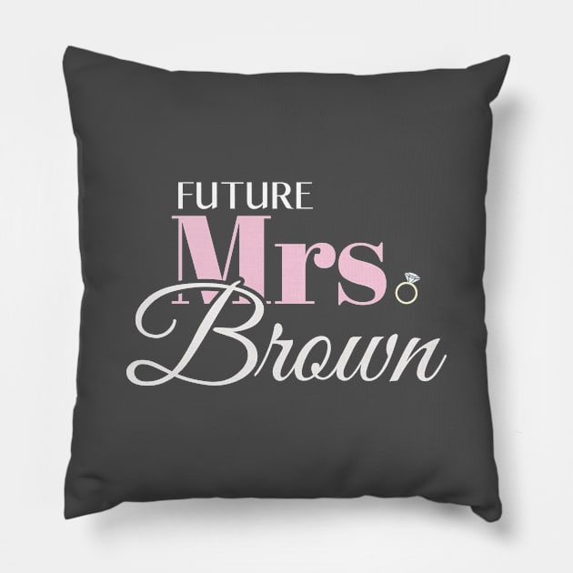 Cute Engagement Gift Future Mrs Brown Bachelorette Gift Pillow by Tracy