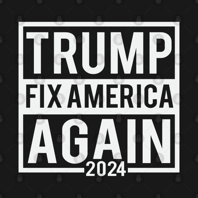 Trump Fix America Again 2024 by Dylante