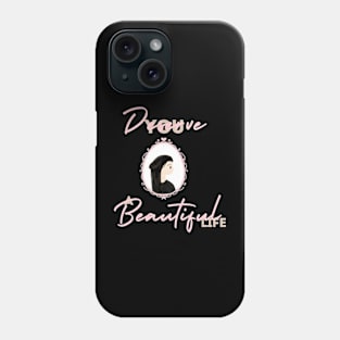 You Deserve A Beautiful Life Phone Case