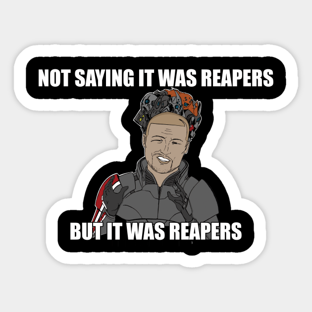 REAPERS! Sticker Commander Shepard Aliens Meme Mass Effect - Masseffect - Sticker